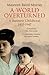 A World Overturned: A Burmese Childhood 1933-1947