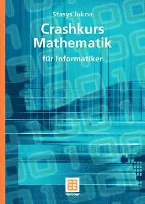 Crashkurs Mathematik: für Informatiker (XLeitfäden der Informatik)