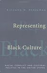 Representing Black Culture: Race and Cultural Politics in the United States