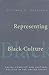 Representing Black Culture: Race and Cultural Politics in the United States