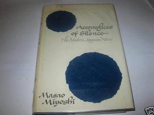 Accomplices of silence;: The modern Japanese novel (Hardcover)