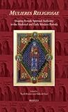 Mulieres Religiosae: Shaping Female Spiritual Authority (Europa Sacra)