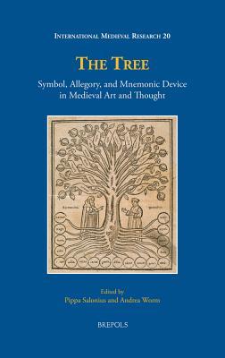The Tree: Symbol, Allegory, and Mnemonic Device in Medieval Art and Thought (International Medieval Research)