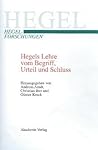 Hegels Lehre vom Begriff, Urteil und Schluss (Hegel-Forschungen) (German Edition)