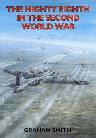 The Mighty Eighth in the Second World War (Paperback)