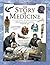 The Story of Medicine: Medicine Around the World and Across the Ages (Exploring History)