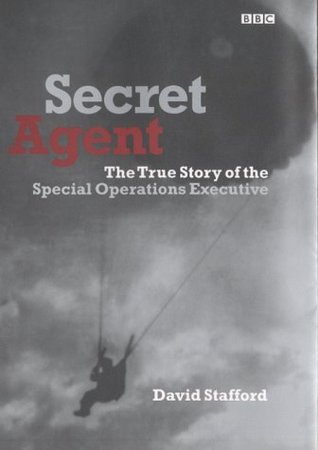 SECRET AGENT: THE TRUE STORY OF THE SPECIAL OPERATIONS EXECUTIVE (Hardcover)