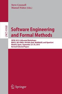 Software Engineering and Formal Methods: SEFM 2013 Collocated Workshops: BEAT2, WS-FMDS, FM-RAIL-Bok, MoKMaSD, and OpenCert, Madrid, Spain, September ... Papers (Programming and Software Engineering)
