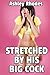 Stretched by His Big Cock (Big Cock Erotica)