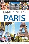 Family Guide Paris by D.K. Eyewitness Travel Family Guide Paris by D.K. Eyewitness Travel