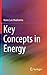 Key Concepts in Energy