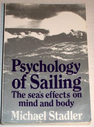 Psychology of Sailing: The Sea's Effects on Mind and Body (English and German Edition)