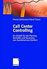 Call Center Controlling: Ein Modell für die Planung, Kontrolle und Steuerung von Kundenservice-Centern