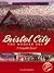 Bristol City (Volume 4): The Modern Era 1967-2007