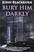 Bury Him Darkly by John Blackburn