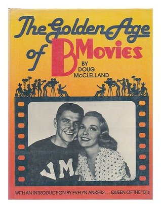 The Golden Age Of B Movies (Hardcover)