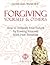 Forgiving Yourself & Others: How To Unleash Your Future By Freeing Yourself From Past Traumas