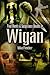 Foul Deeds & Suspicious Deaths in Wigan by Mike Fletcher