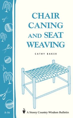 Chair Caning and Seat Weaving: Storey Country Wisdom Bulletin A-16 (Kindle Edition)