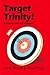 Target Trinity!: Excel in t...