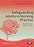 Safeguarding Adults in Nursing Practice (Transforming Nursing Practice Series)