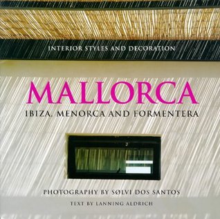 Mallorca : Ibiza, Menorca and Formentera - Interior Styles and Decoration (Hardcover)