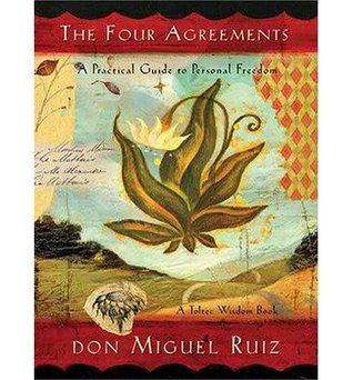The Four Agreements A Practical Guide to Personal Freedom