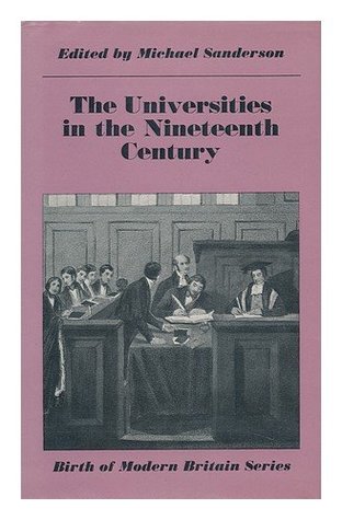 The Universities in the nineteenth century (Birth of modern Britain series)