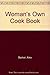 Womans Own Cookbook a Complete Guide to Family Coo