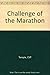 Challenge of the Marathon: A Runner's Guide
