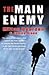 The Main Enemy : The Secret Story of the Cia's Bloodiest Battle