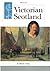 Victorian Scotland (Scottish History)