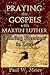 Praying the Gospels with Martin Luther: Finding Freedom in Love