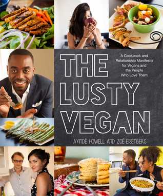 The Lusty Vegan: A Cookbook and Relationship Manifesto for Vegans and Those Who Love Them (Paperback)