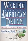 Waking from the American Dream: Growing Through Your Disappointments Waking from the American Dream: Growing Through Your Disappointments