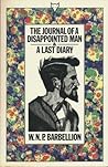 The Journal of a Disappointed Man & A Last Diary by W.N.P. Barbellion