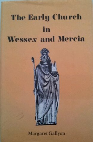 The early church in Wessex and Mercia (Hardcover)