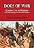 Dogs of War Canine Use in Warfare from Ancient Egypt to the 19th Century by David Karunanithy