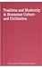 Tradition and Modernity in Romanian Culture and Civilization
