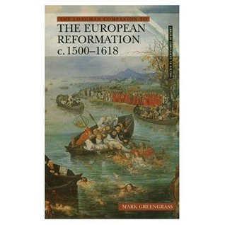 The Longman Companion to the European Reformation, C.1500-1618 (Longman Companions to History Series)