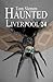 Haunted Liverpool 24 by Tom Slemen