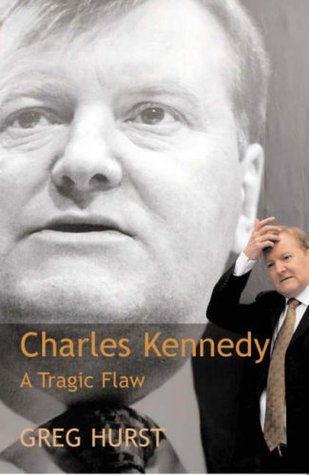 Charles Kennedy: A Tragic Flaw (Hardcover)