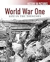 World War One: Life in the Trenches World War One: Life in the Trenches