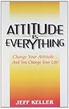 Attitude is Everything by Jeff Keller