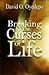 Breaking the Curses of Life