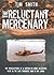 The Reluctant Mercenary by Tim A. Smith
