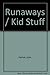 Runaways/Kids Stuff