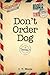 Don't Order Dog (Jeri Halst...