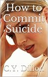 How to Commit Suicide How to Commit Suicide