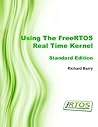 Using the FreeRTOS Real Time Kernel - Standard Edition (FreeRTOS Tutorial Books) Using the FreeRTOS Real Time Kernel - Standard Edition (FreeRTOS Tutorial Books)